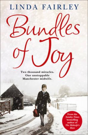 Bundles of Joy: Two Thousand Miracles. One Unstoppable ManchesterMidwife by Linda Fairley