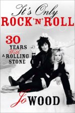 Its Only Rock N Roll Thirty Years with a Rolling Stone