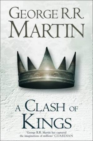 A Clash Of Kings by George R R Martin