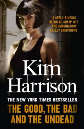 The Good, The Bad, And The Undead by Kim Harrison