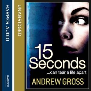 15 Seconds [Unabridged Edition] by Andrew Gross