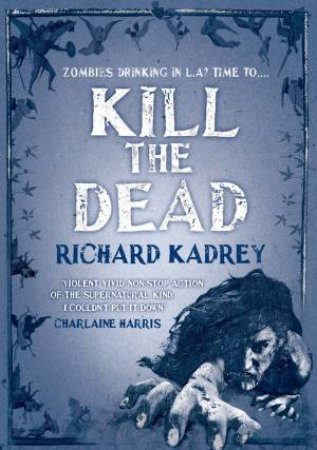 Kill the Dead by Richard Kadrey