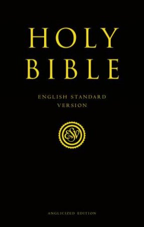 Holy Bible: English Standard Version (ESV) Anglicised Pew Bible by Various