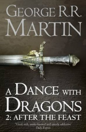 A Dance With Dragons Part Two: After The Feast by George R R Martin