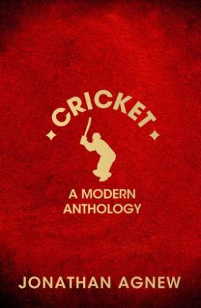 Cricket: A Modern Anthology by Jonathan Agnew