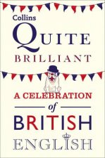 Collins Quite Brilliant A Celebration of British English