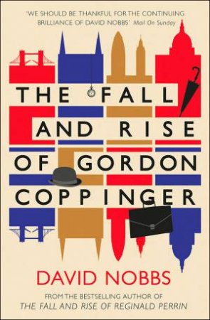 The Fall And Rise Of Gordon Coppinger by David Nobbs