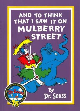 And To Think That I Saw It On Mulberry Street by Seuss Dr