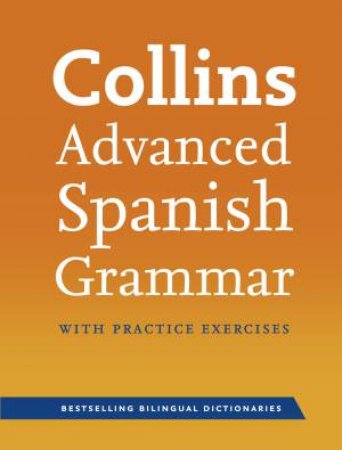 Collins Advanced Spanish Grammar & Practice by Various