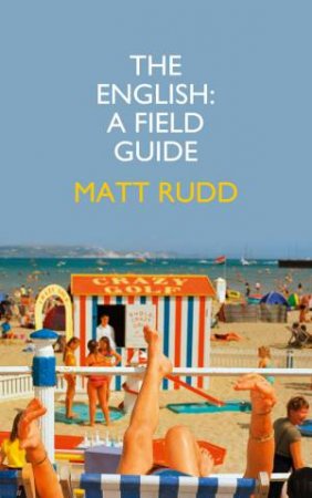 The English: A Field Guide by Matt Rudd