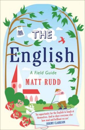 The English: A Field Guide by Matt Rudd