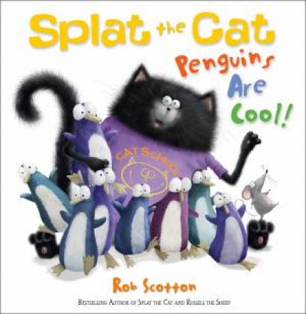 Splat the Cat: Penguins Are Cool! by Rob Scotton