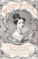 Queen Victoria A Life of Contradictions