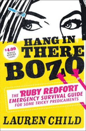 Hang in there Bozo: The Ruby Redfort Emergency Survival Guide for Some Tricky Predicaments by Lauren Child