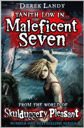 Skulduggery Pleasant 7.5: Tanith Low in the Maleficent Seven by Derek Landy