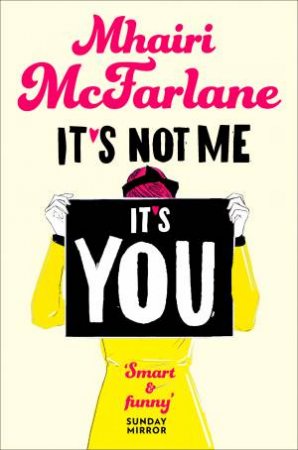 It's Not Me, It's You by Mhairi McFarlane