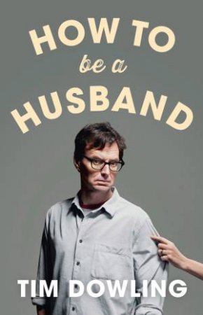 How to be a Husband by Tim Dowling