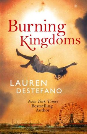 Burning Kingdoms by Lauren DeStefano