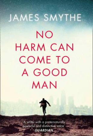 No Harm Can Come to a Good Man by James Smythe