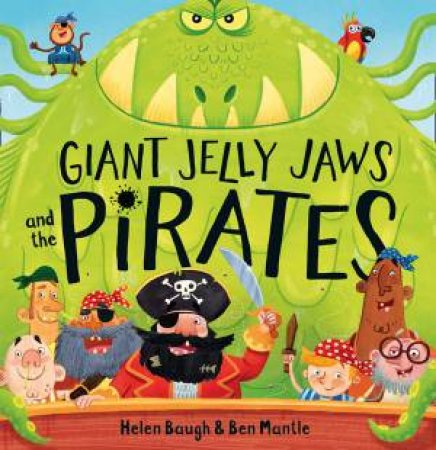 Giant Jelly Jaws and the Pirates by Helen Baugh & Ben Mantle