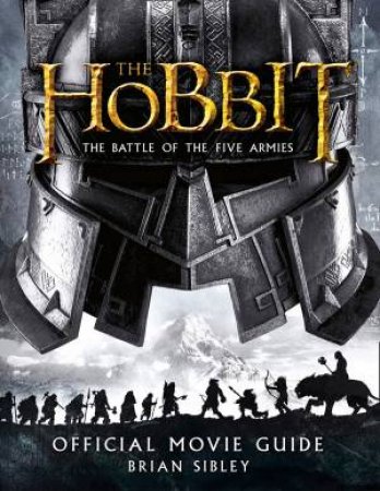 The Hobbit: The Battle Of The Five Armies - Official Movie Guide by Brian Sibley