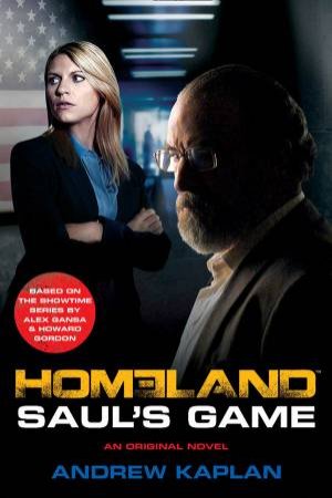 Homeland: Saul's Game by Andrew Kaplan