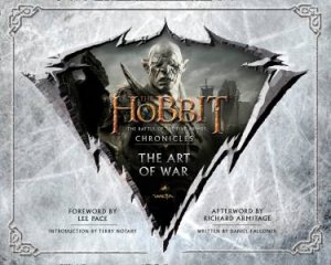 The Hobbit: The Battle of the Five Armies Chronicles: The Art of War by Daniel Falconer