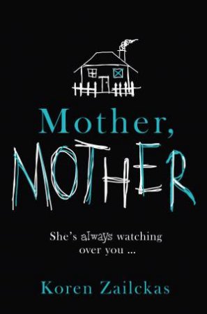 Mother, Mother: Psychological Suspense for Fans of Room by Koren Zailckas