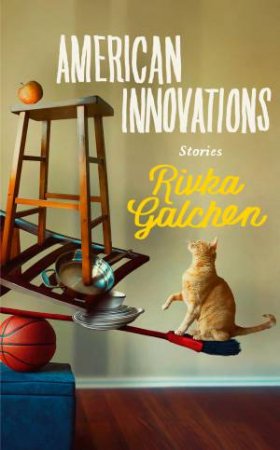 American Innovations by Rivka Galchen