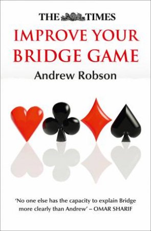 The Times: Improve Your Bridge Game by Andrew Robson