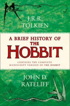 A Brief History of the Hobbit by John D Rateliff & J R R Tolkien