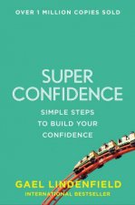 Super Confidence Simple Steps To Build SelfAssurance