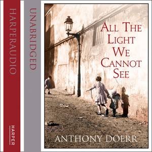 All The Light We Cannot See [Unabridged Edition] by Anthony Doerr