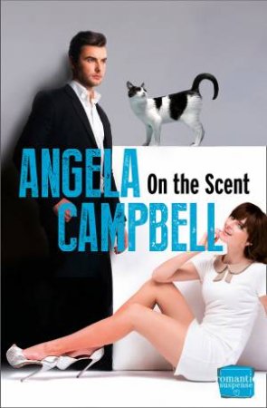 On the Scent (Book 1): HarperImpulse Romantic Suspense by Angela Campbell