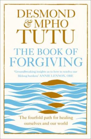 The Book of Forgiving: The Four-Fold Path of Healing For Ourselves and Our World by Archbishop Desmond M. Tutu