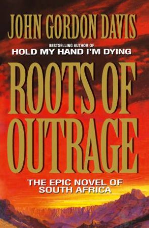 Roots of Outrage by John Gordon Davis