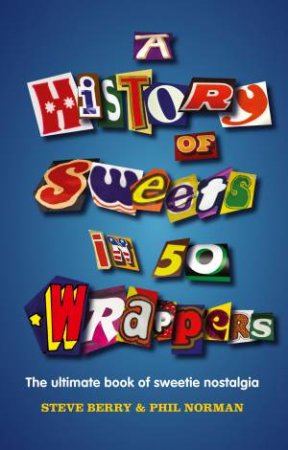 A History of Sweets in 50 Wrappers by Steve Berry