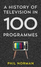 A History of Television in 100 Programmes