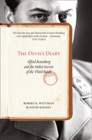 Devil's Diary: Alfred Rosenberg And The Stolen Secrets Of The Third Reich by Robert K Wittman