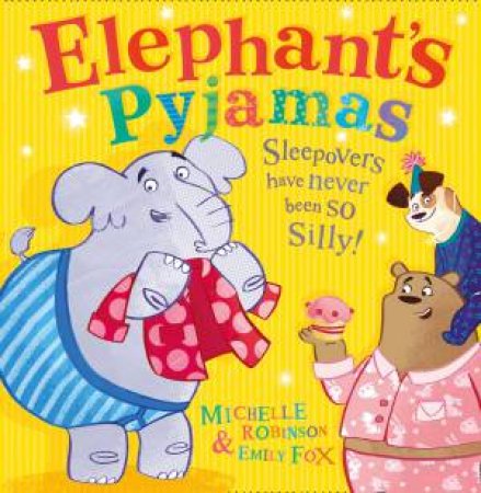 Elephant's Pyjamas by Michelle Robinson