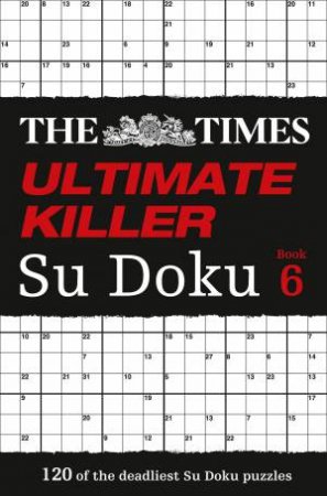 The Times: Ultimate Killer Su Doku Book 6 by Various 