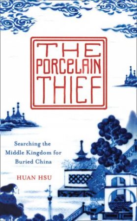 The Porcelain Thief by Huan Hsu