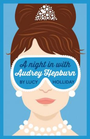 A Night in with Audrey Hepburn by Lucy Holliday