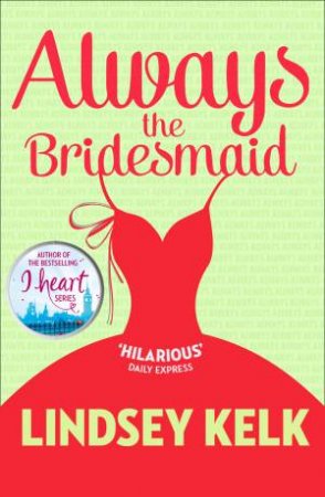 Always the Bridesmaid by Lindsey Kelk