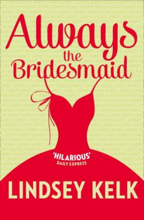 Always the Bridesmaid by Lindsey Kelk