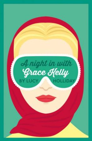 A Night In With Grace Kelly by Lucy Holliday