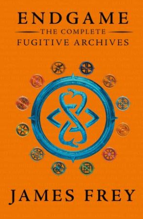 Endgame: The Fugitive Archives: The Complete Fugitive Archives by James Frey