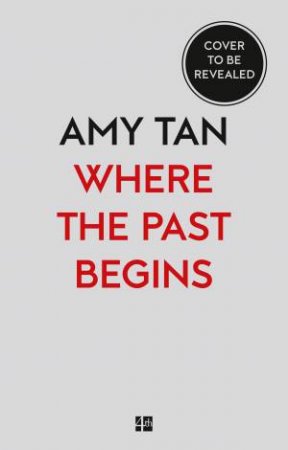 Where the Past Begins: A Writer's Memoir by Amy Tan