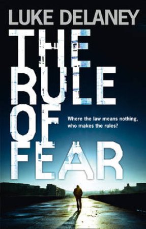 The Rule of Fear by Luke Delaney