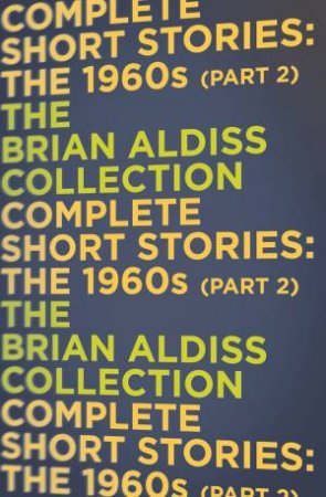 The Complete Short Stories: The 1960s Part Two by Brian Aldiss